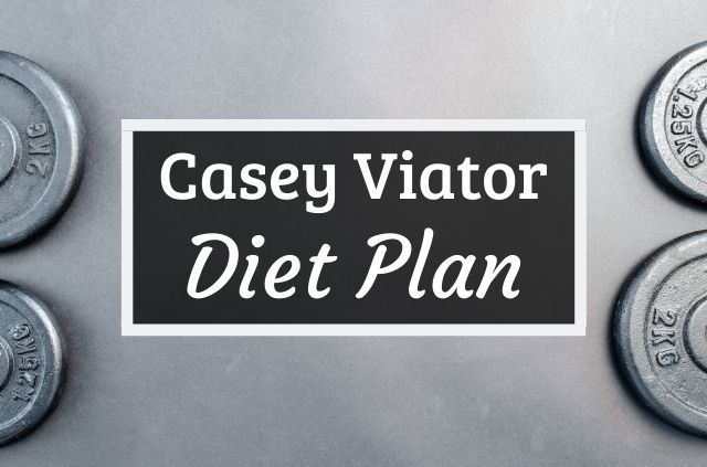 Casey Viator Diet and Workout Plan