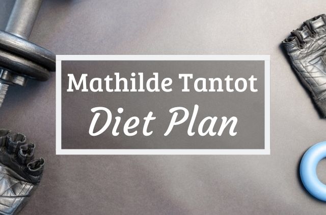Mathilde Tantot Diet and Workout Plan