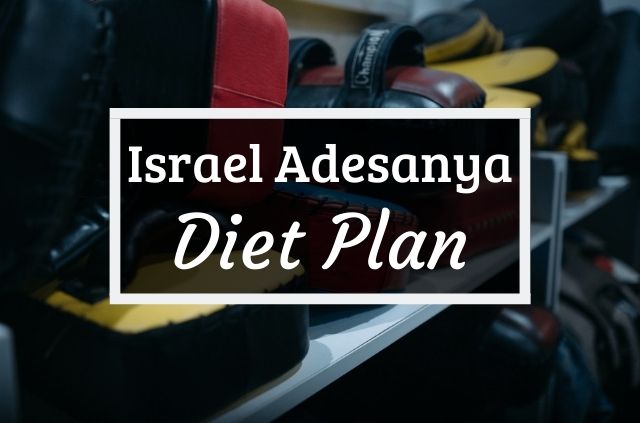 Israel Adesanya Diet and Workout Plan